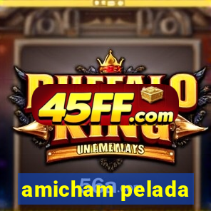 amicham pelada